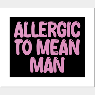 allergic to mean man Posters and Art